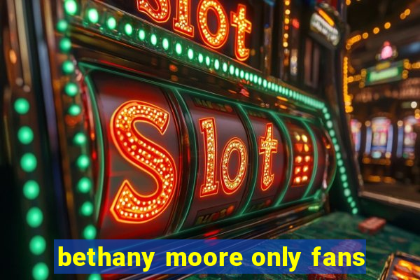 bethany moore only fans